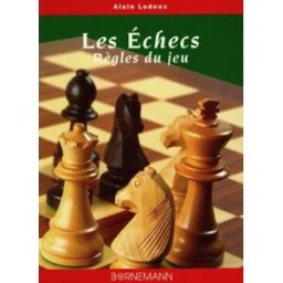 Les échecs : règles du jeu Alain Ledoux Bornemann