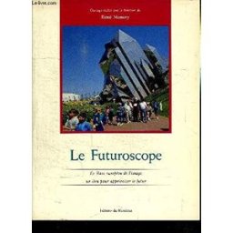 Le Futuroscope : le parc européen de l'image Frédérique de Gravelaine Moniteur