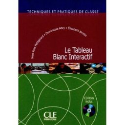 Le tableau blanc interactif Jean-Yves Petitgirard, Dominique Abry, Elisabeth Brodin CLE international