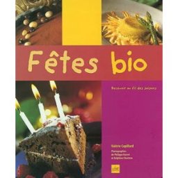Fêtes bio : recevoir au fil des saisons Valérie Cupillard la Plage