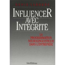 Influencer avec intégrité : la programmation neurolinguistique dans l'entreprise Génie Laborde InterEditions