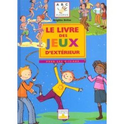 Le livre des jeux d'extérieur Brigitte Bellac Fleurus