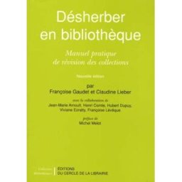 Désherber en bibliothèque : manuel pratique de révision des collections collectif Electre-Ed. du Cercle de la Librairie
