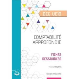 Comptabilité approfondie, DCG UE10 : fiches ressources : nouveau programme Florence Douzenel Ed. Corroy