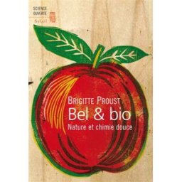 Bel et bio : nature et chimie douce Brigitte Proust Seuil