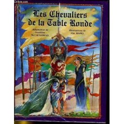 Les chevaliers de la Table ronde Geraldine McCaughrean, Alan Marks Gründ