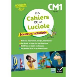 Sciences et technologie CM1, cycle 3 : nouveaux programmes 2016 Jérôme Blondel, Anne-Amandine Decroix Hatier