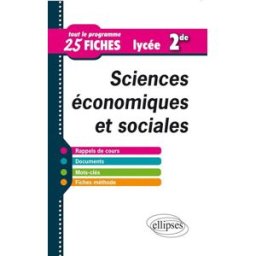 Sciences économiques et sociales, seconde : tout le programme en 25 fiches Cyrille Rouge-Pullon Ellipses