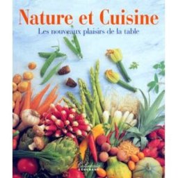Nature et cuisine : les nouveaux plaisirs de la table dominé, andré Könemann