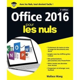 Office 2016 pour les nuls : Word, Excel, PowerPoint, Access & Outlook : pour Windows Wallace Wang First interactive