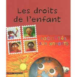Les droits de l'enfant racontés aux enfants : d'après les 54 articles de la Convention international Marie-Sophie Boulanger, Agnès de Palmaert Libra jeunesse, BICE