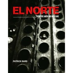 El Norte, frontière américano-mexicaine : exposition, Paris, Grande Halle de la Villette, mai-oct. 2 bard, patrick Marval
