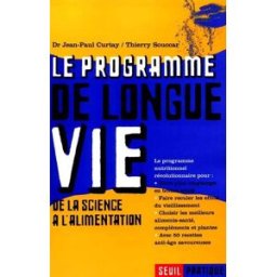 Le programme de longue vie : de la science à l'alimentation Thierry Souccar, Jean-Paul Curtay Seuil