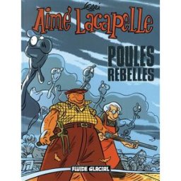 Aimé Lacapelle. Vol. 3. Poules rebelles Jean-Yves Ferri Fluide glacial