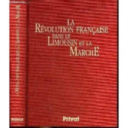 La Révolution française dans le Limousin et la Marche : 1787-1799 Paul d' Hollander, Pierre Pageot Privat SAS