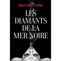 Les diamants de la mer Noire Anna Litvinov, Sergey Litvinov Macha publishing