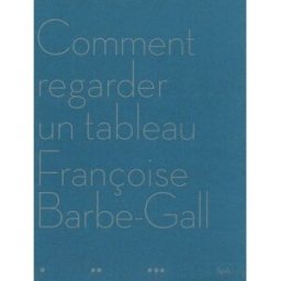 Comment regarder un tableau Françoise Barbe-Gall EPA