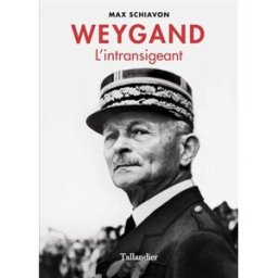 Weygand : l'intransigeant Max Schiavon Tallandier