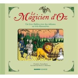 Le magicien d'Oz : un livre-théâtre avec des tableaux en trois dimensions Nicola L. Robinson Mango-Jeunesse