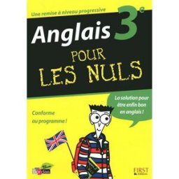 Anglais 3e pour les nuls : une remise à niveau progressive : conforme au programme Guy Roupert First Editions, Bordas