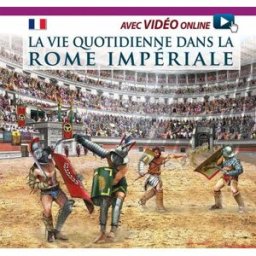 vita quotidiana nella roma imperiale. il racconto della vita quotidiana nell'antica roma... con dvd. archeolibri