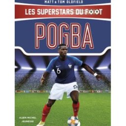 Les superstars du foot. Pogba Matt Oldfield, Tom Oldfield Albin Michel-Jeunesse