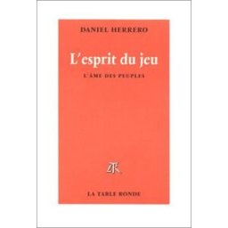L'esprit du jeu : l'âme des peuples Daniel Herrero La Table ronde