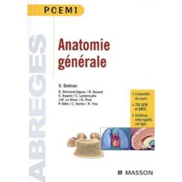 Anatomie générale vincent delmas, dominique brémond-gignac, richard douard, sophie dupont, christian latrémouille, jean-marie le minor, nicolas pirro, philippe sèbe, christian vacher, rené yiou Elsevier Masson