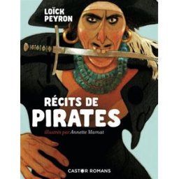 Récits de pirates Loïck Peyron Flammarion-Jeunesse