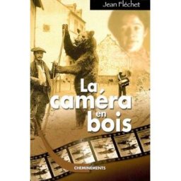 La caméra en bois Jean Fléchet Cheminements