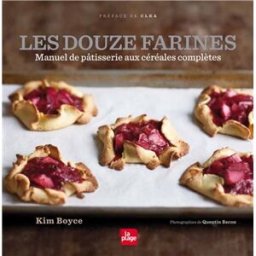 Les douze farines : manuel de pâtisserie aux céréales complètes Kim Boyce la Plage