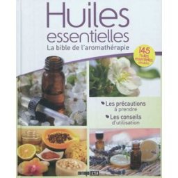 Huiles essentielles : la bible de l'aromathérapie : 145 huiles essentielles détaillées Alix Lelief Editions ESI