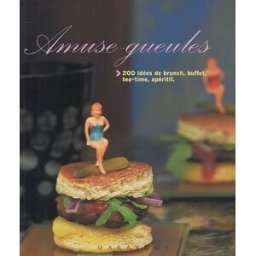 Amuse-gueules : 200 recettes élégantes, étonnantes et époustouflantes robinson, tim Marabout