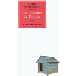Les morsures de l'amour Michel Monnereau La Table ronde