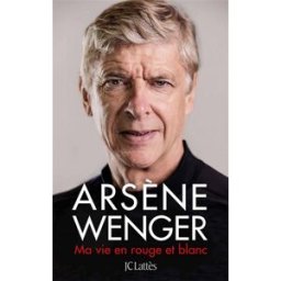 Ma vie en rouge et blanc Arsene Wenger Lattès