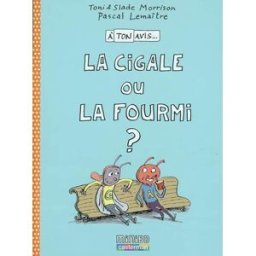 A ton avis.... Vol. 2. La cigale ou la fourmi ? Toni Morrison, Slade Morrison, Pascal Lemaître Casterman