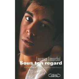 Sous ton regard : le combat de Grégory continue Laurence Lemarchal M. Lafon