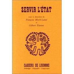 Servir l'Etat françois bloch-lainé, gilbert etienne EHESS