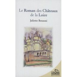 Le roman des châteaux de la Loire Juliette Benzoni Corsaire