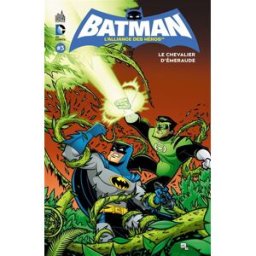 Batman, l'alliance des héros. Vol. 3. Le chevalier d'émeraude Sholly Fisch, Landry Quinn Walker, Adam Schlagman Urban comics