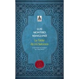 Corps royal des quêteurs. Vol. 1. La table du roi Salomon Luis Montero Manglano Actes Sud
