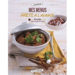 Mes menus prêts à l'avance : 40 recettes pour cuisiner sans stresser ! Sonia Kordjani Editions Marie-Claire