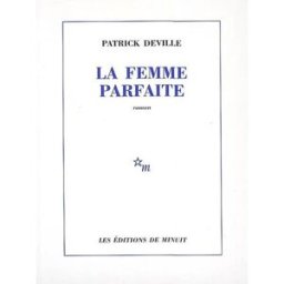 La femme parfaite Patrick Deville Minuit