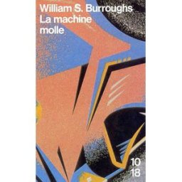 La machine molle William Seward Burroughs 10-18