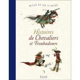 Histoires de chevaliers et troubadours anne-marie brédy Milan jeunesse
