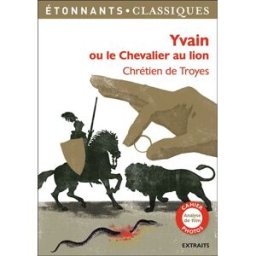 Yvain ou Le chevalier au lion Chrétien de Troyes Flammarion