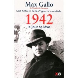 Une histoire de la 2e Guerre mondiale. Vol. 3. 1942, le jour se lève : récit Max Gallo XO
