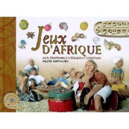 Jeux d'Afrique : jeux traditionnels à réaliser et à partager Valérie Karpouchko le Baron perché, Editions Le Sablier