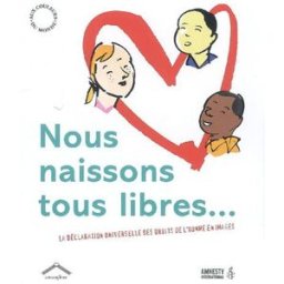 Nous naissons tous libres... : la Déclaration universelle des droits de l'homme en images amnesty international Circonflexe, Amnesty international France