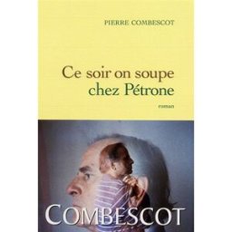 Ce soir on soupe chez Pétrone Pierre Combescot Grasset